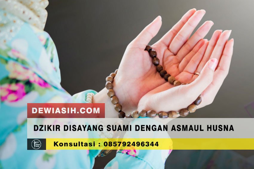 Dzikir Disayang Suami Dengan Asmaul Husna Dewi Asih Dzikir Disayang Suami Dengan Asmaul Husna Dewi Asih